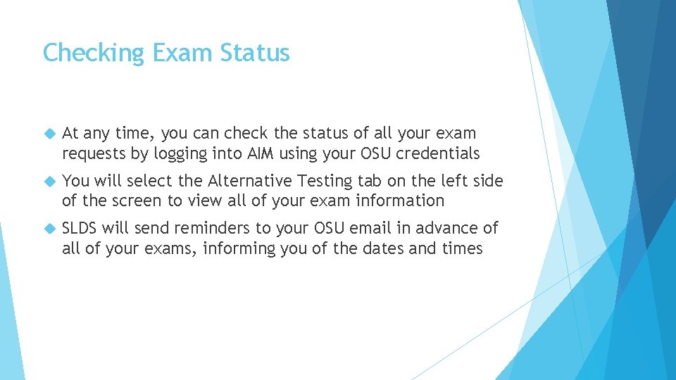 Checking Exam Status At any time, you can check the status of all your