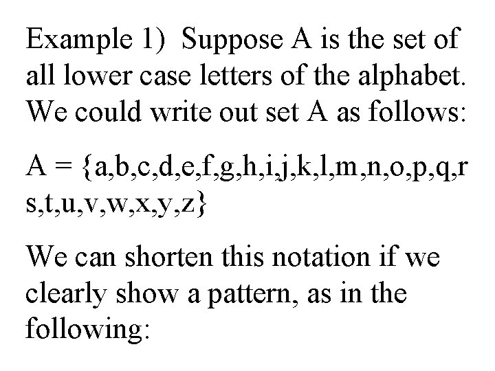 Example 1) Suppose A is the set of all lower case letters of the