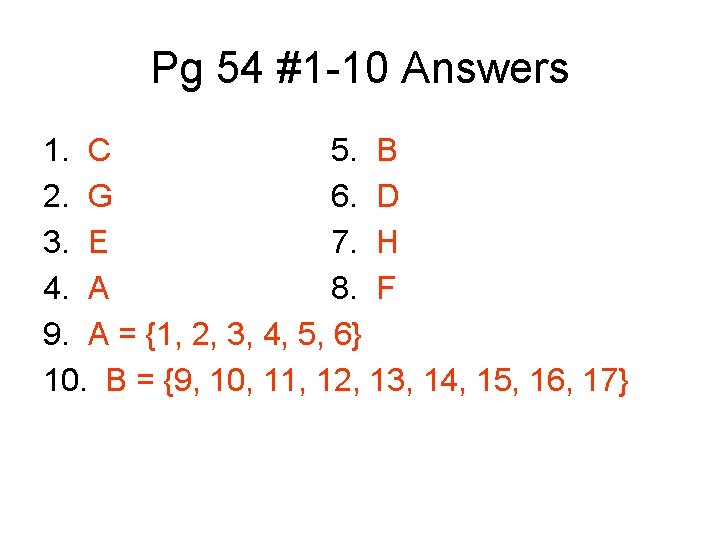 Pg 54 #1 -10 Answers 1. C 5. B 2. G 6. D 3.