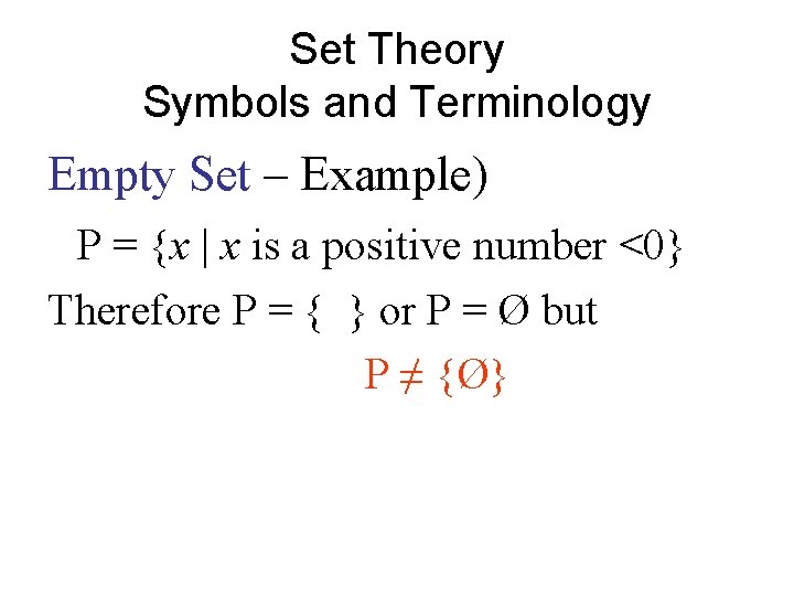 Set Theory Symbols and Terminology Empty Set – Example) P = {x | x