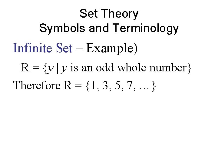 Set Theory Symbols and Terminology Infinite Set – Example) R = {y | y Set Theory Symbols and Terminology Infinite Set – Example) R = {y | y