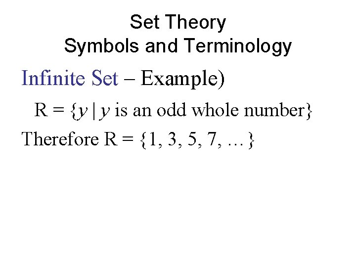 Set Theory Symbols and Terminology Infinite Set – Example) R = {y | y