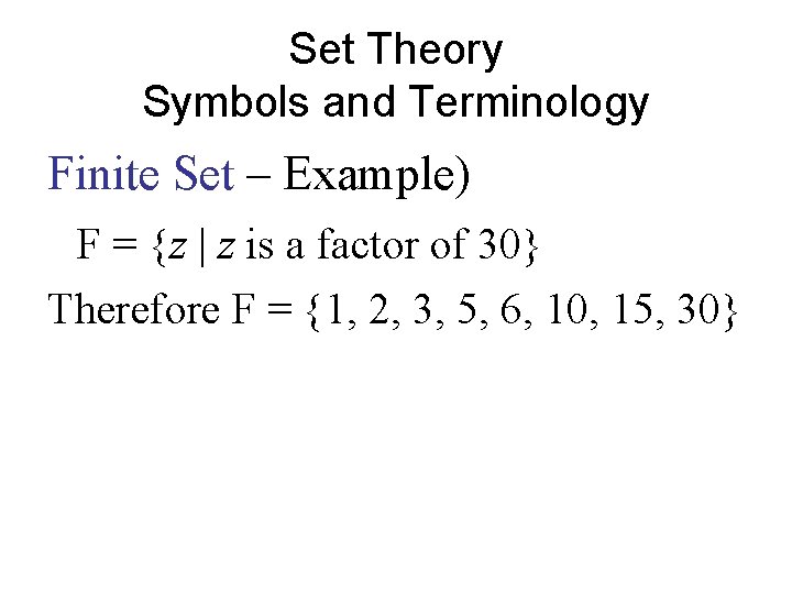 Set Theory Symbols and Terminology Finite Set – Example) F = {z | z Set Theory Symbols and Terminology Finite Set – Example) F = {z | z