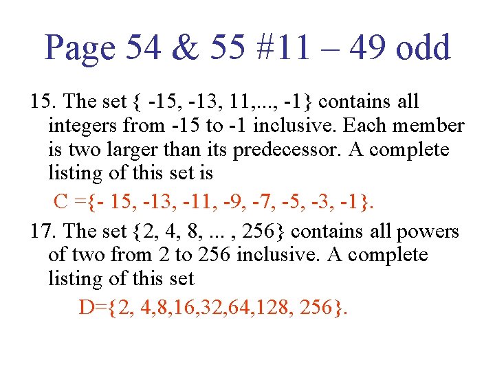 Page 54 & 55 #11 – 49 odd 15. The set { -15, -13,