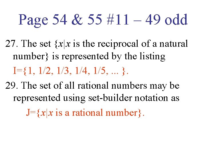 Page 54 & 55 #11 – 49 odd 27. The set {x|x is the