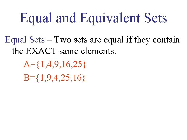 Equal and Equivalent Sets Equal Sets – Two sets are equal if they contain Equal and Equivalent Sets Equal Sets – Two sets are equal if they contain