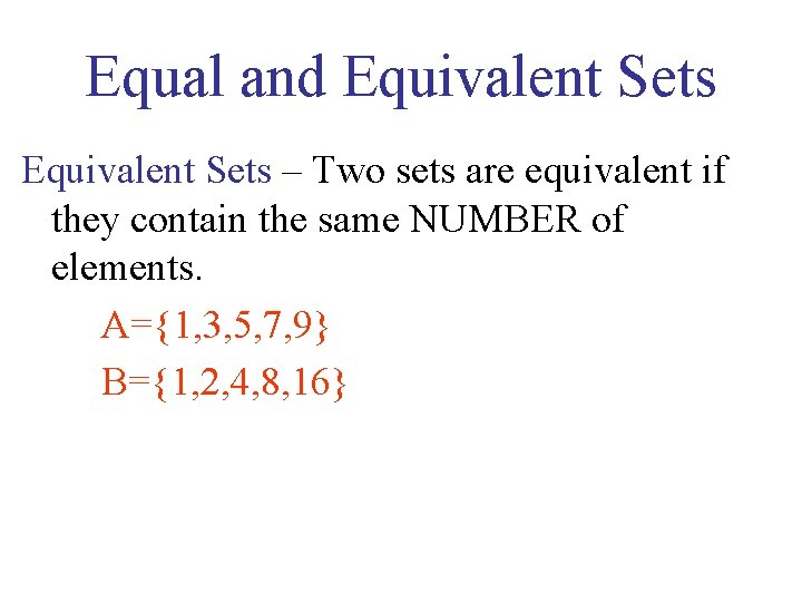 Equal and Equivalent Sets – Two sets are equivalent if they contain the same Equal and Equivalent Sets – Two sets are equivalent if they contain the same
