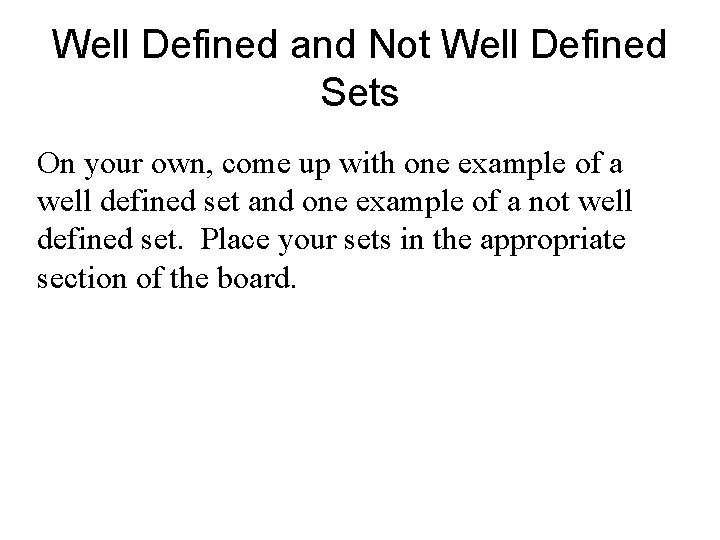 Well Defined and Not Well Defined Sets On your own, come up with one