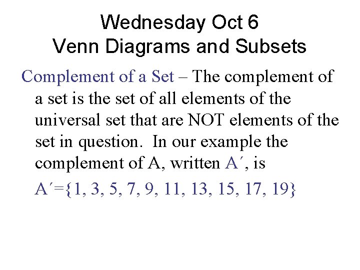 Wednesday Oct 6 Venn Diagrams and Subsets Complement of a Set – The complement