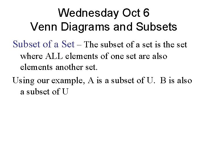 Wednesday Oct 6 Venn Diagrams and Subsets Subset of a Set – The subset Wednesday Oct 6 Venn Diagrams and Subsets Subset of a Set – The subset