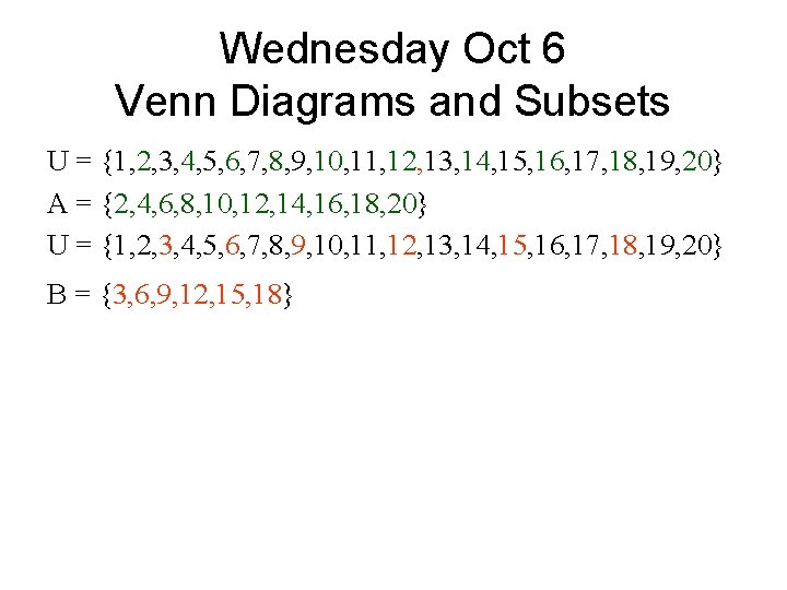 Wednesday Oct 6 Venn Diagrams and Subsets U = {1, 2, 3, 4, 5,