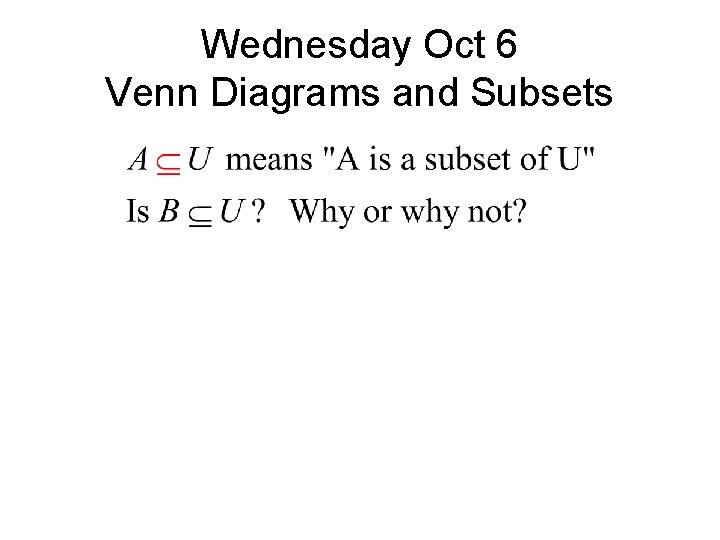 Wednesday Oct 6 Venn Diagrams and Subsets Wednesday Oct 6 Venn Diagrams and Subsets