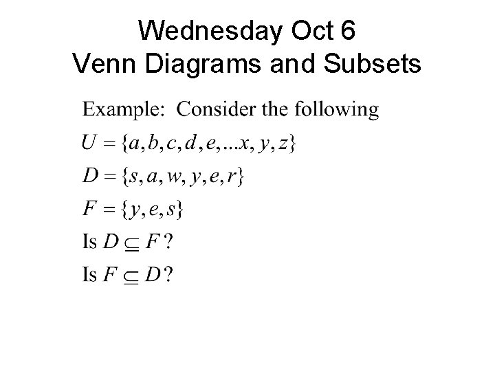 Wednesday Oct 6 Venn Diagrams and Subsets Wednesday Oct 6 Venn Diagrams and Subsets