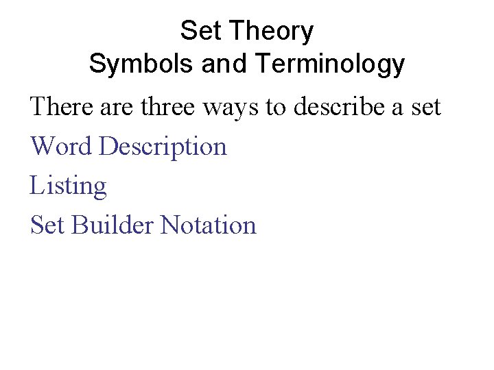 Set Theory Symbols and Terminology There are three ways to describe a set Word Set Theory Symbols and Terminology There are three ways to describe a set Word
