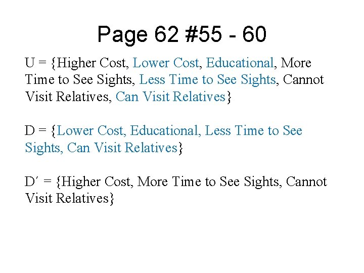 Page 62 #55 - 60 U = {Higher Cost, Lower Cost, Educational, More Time Page 62 #55 - 60 U = {Higher Cost, Lower Cost, Educational, More Time