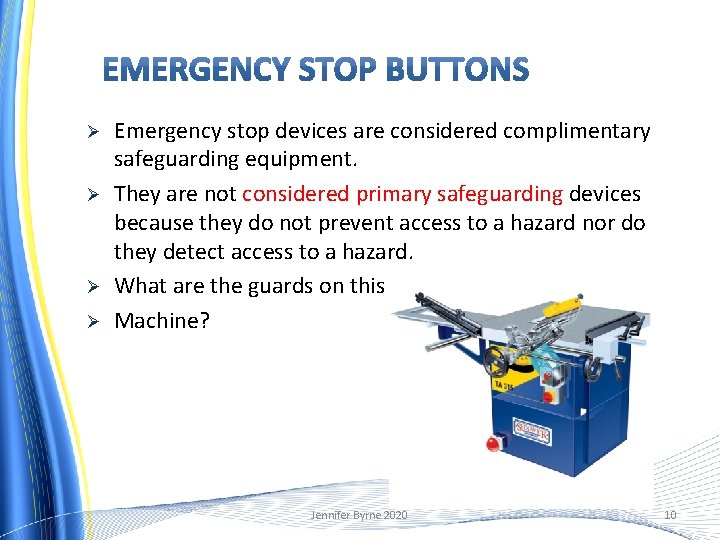 Ø Ø Emergency stop devices are considered complimentary safeguarding equipment. They are not considered