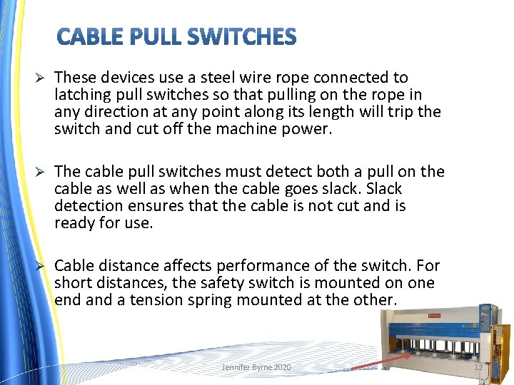 Ø These devices use a steel wire rope connected to latching pull switches so