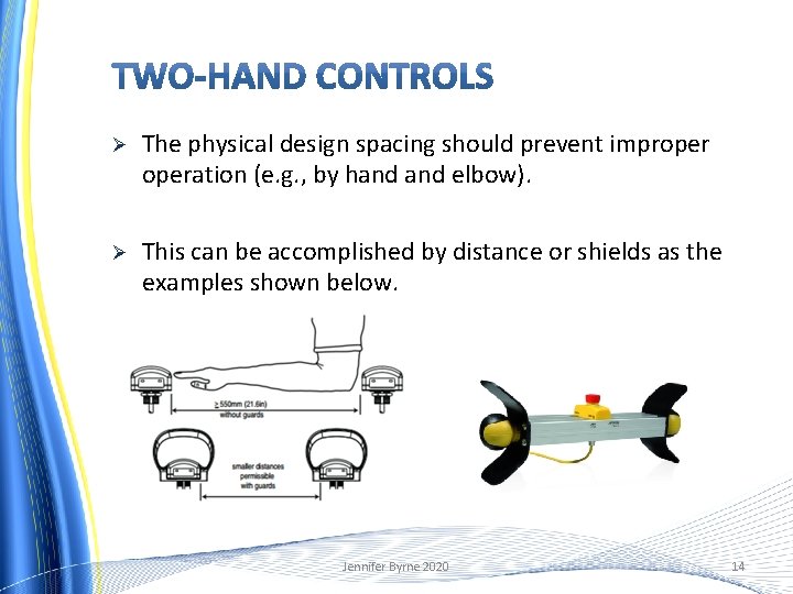 Ø The physical design spacing should prevent improperation (e. g. , by hand elbow).