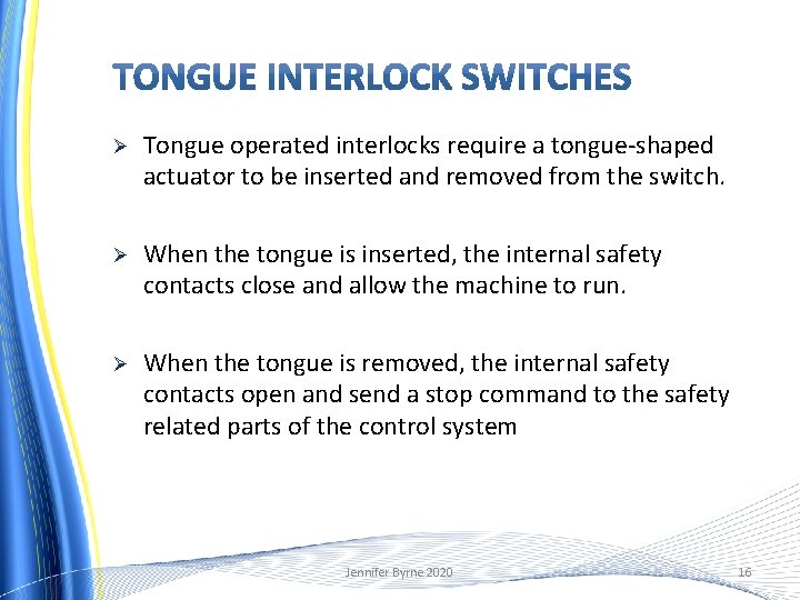 Ø Tongue operated interlocks require a tongue-shaped actuator to be inserted and removed from