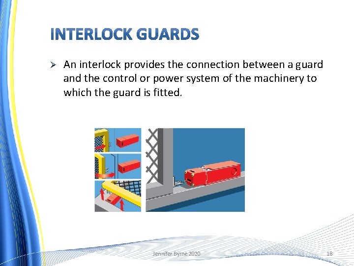 Ø An interlock provides the connection between a guard and the control or power