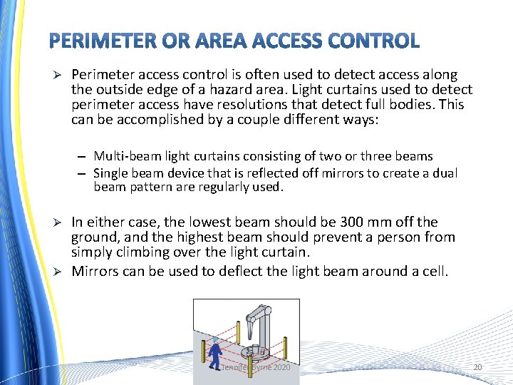 Ø Perimeter access control is often used to detect access along the outside edge