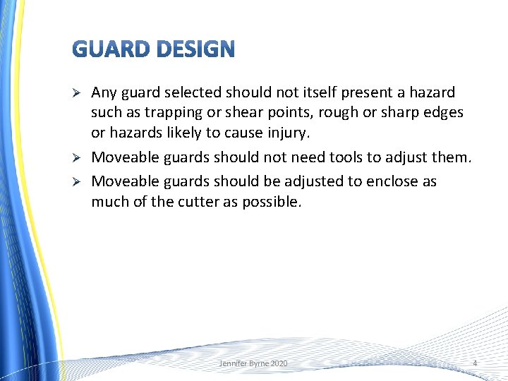 Ø Ø Ø Any guard selected should not itself present a hazard such as