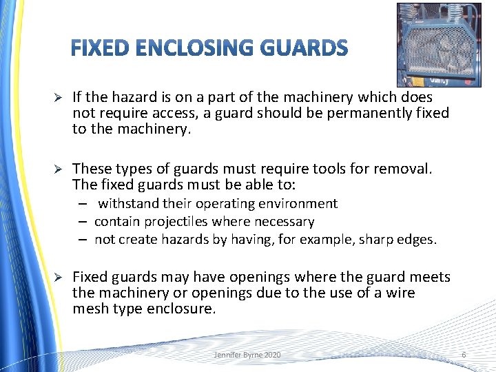 Ø If the hazard is on a part of the machinery which does not