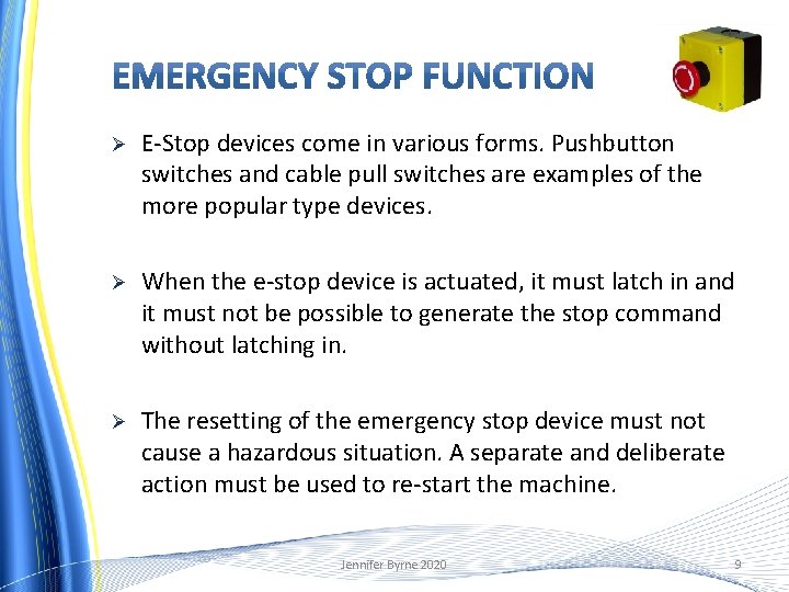 Ø E-Stop devices come in various forms. Pushbutton switches and cable pull switches are