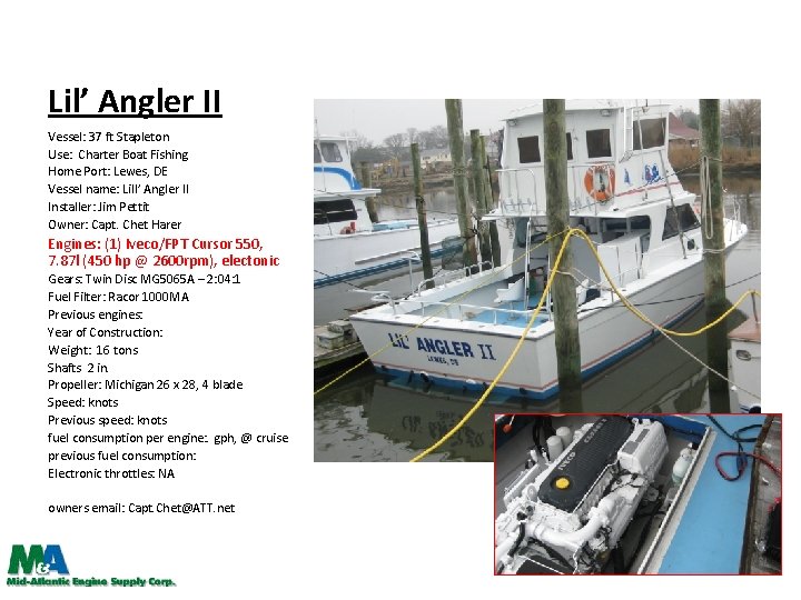 Lil’ Angler II Vessel: 37 ft Stapleton Use: Charter Boat Fishing Home Port: Lewes,