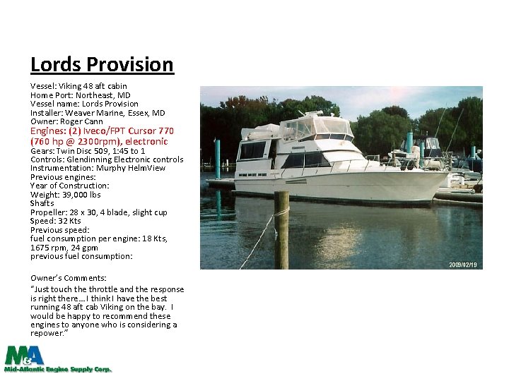 Lords Provision Vessel: Viking 48 aft cabin Home Port: Northeast, MD Vessel name: Lords