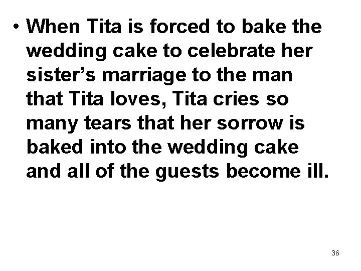  • When Tita is forced to bake the wedding cake to celebrate her