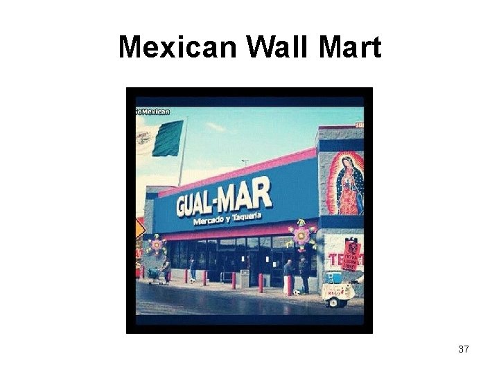 Mexican Wall Mart 37 