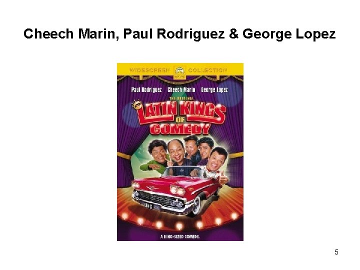 Cheech Marin, Paul Rodriguez & George Lopez 5 