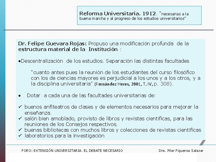 Reforma Universitaria. 1912. “necesarias a la buena marcha y al progreso de los estudios