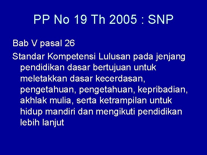 PP No 19 Th 2005 : SNP Bab V pasal 26 Standar Kompetensi Lulusan
