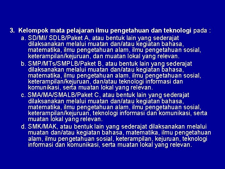 3. Kelompok mata pelajaran ilmu pengetahuan dan teknologi pada : a. SD/MI/ SDLB/Paket A,