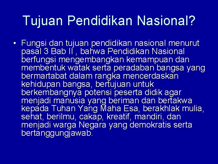 Tujuan Pendidikan Nasional? • Fungsi dan tujuan pendidikan nasional menurut pasal 3 Bab II