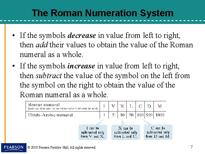 The Roman Numeration System • If the symbols decrease in value from left to