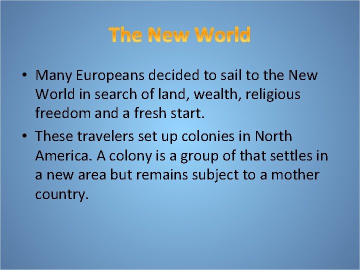  • Many Europeans decided to sail to the New World in search of