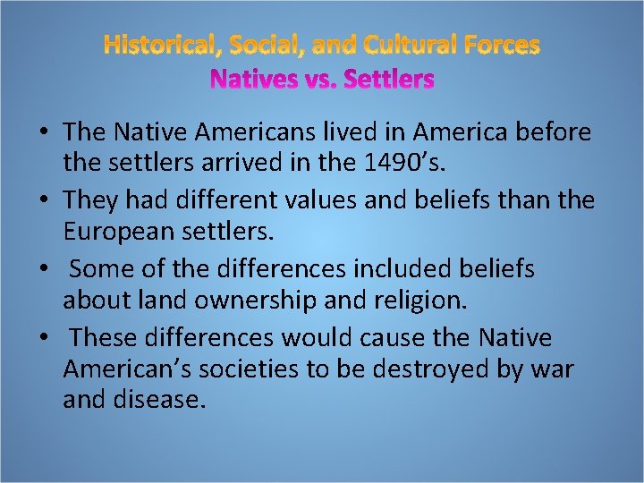  • The Native Americans lived in America before the settlers arrived in the