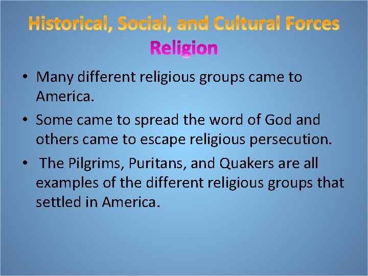  • Many different religious groups came to America. • Some came to spread