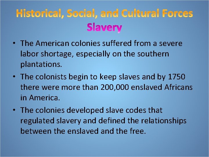  • The American colonies suffered from a severe labor shortage, especially on the