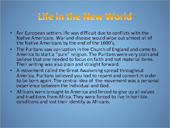  • For European settlers life was difficult due to conflicts with the Native