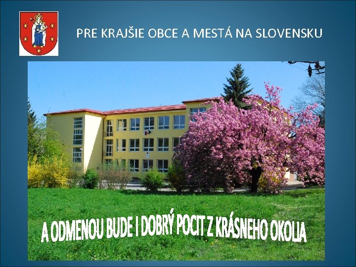 PRE KRAJŠIE OBCE A MESTÁ NA SLOVENSKU PRE KRAJŠIE OBCE A MESTÁ NA SLOVENSKU