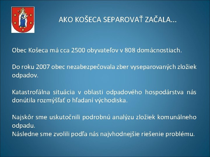 AKO KOŠECA SEPAROVAŤ ZAČALA. . . Obec Košeca má cca 2500 obyvateľov v 808 AKO KOŠECA SEPAROVAŤ ZAČALA. . . Obec Košeca má cca 2500 obyvateľov v 808