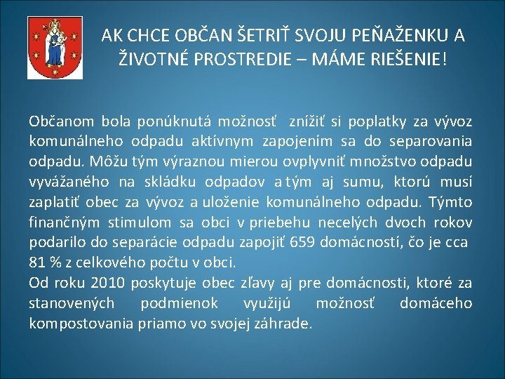 AK CHCE OBČAN ŠETRIŤ SVOJU PEŇAŽENKU A ŽIVOTNÉ PROSTREDIE – MÁME RIEŠENIE! Občanom bola AK CHCE OBČAN ŠETRIŤ SVOJU PEŇAŽENKU A ŽIVOTNÉ PROSTREDIE – MÁME RIEŠENIE! Občanom bola
