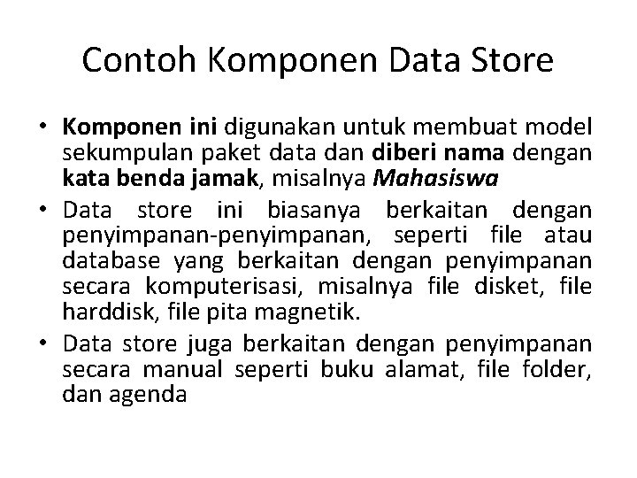 Contoh Komponen Data Store • Komponen ini digunakan untuk membuat model sekumpulan paket data