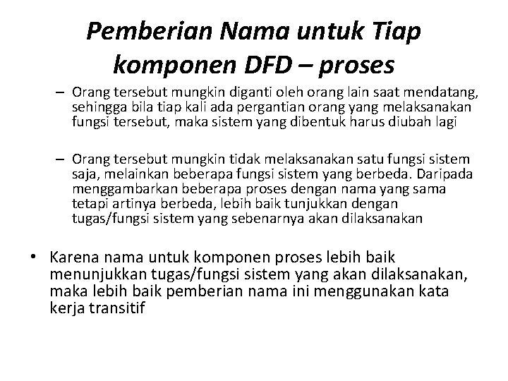 Pemberian Nama untuk Tiap komponen DFD – proses – Orang tersebut mungkin diganti oleh