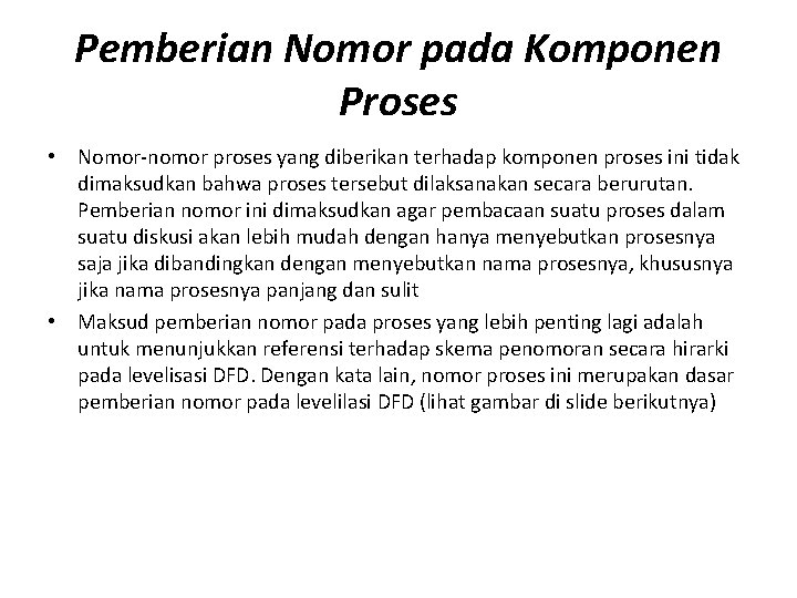 Pemberian Nomor pada Komponen Proses • Nomor-nomor proses yang diberikan terhadap komponen proses ini