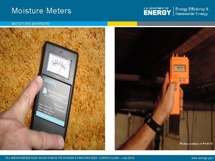 Moisture Meters MOISTURE BARRIERS Photos courtesy of PA WTC 10 | WEATHERIZATION ASSISTANCE PROGRAM